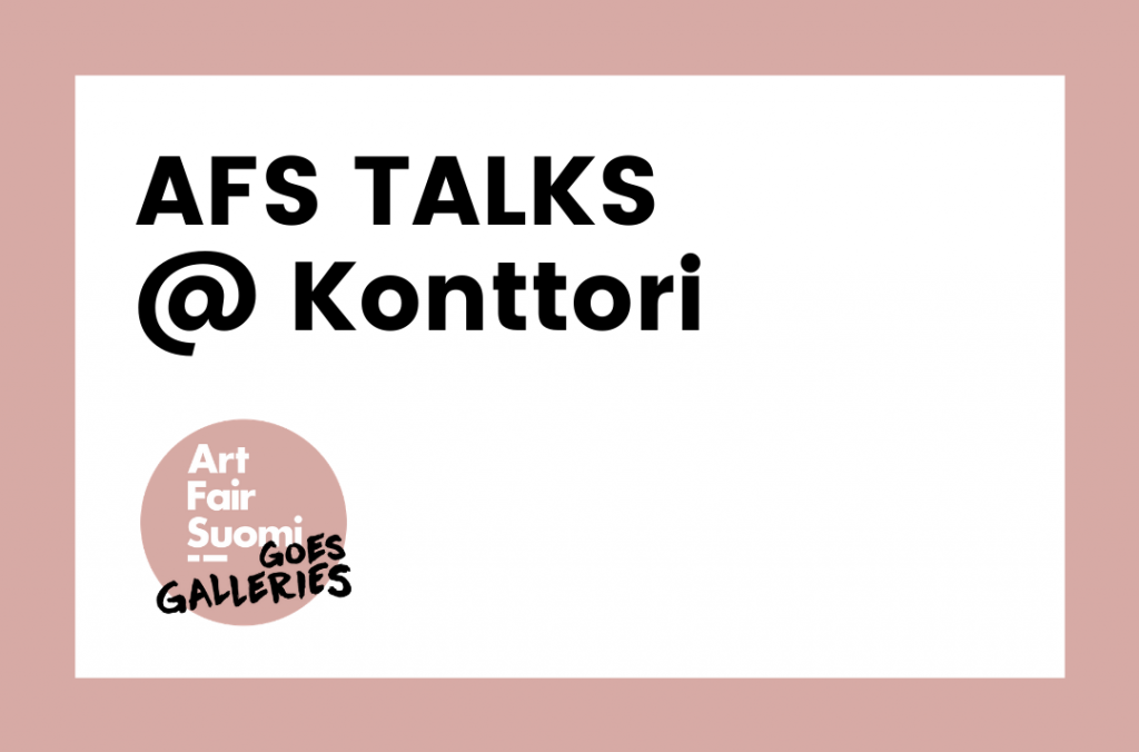 The official talks programme of Art Fair Suomi: AFS Talks @ Konttori - Art  Fair Suomi 2023
